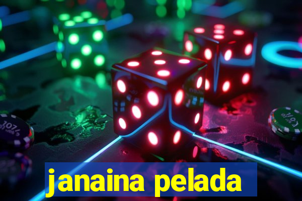 janaina pelada